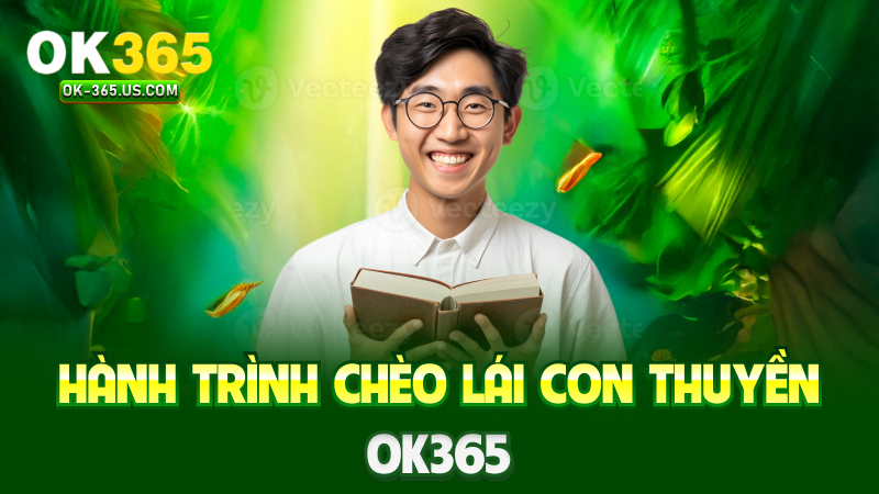 Hành trình chèo lái con thuyền Ok365