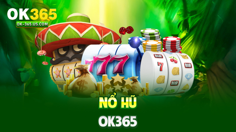 Nổ hũ Ok365