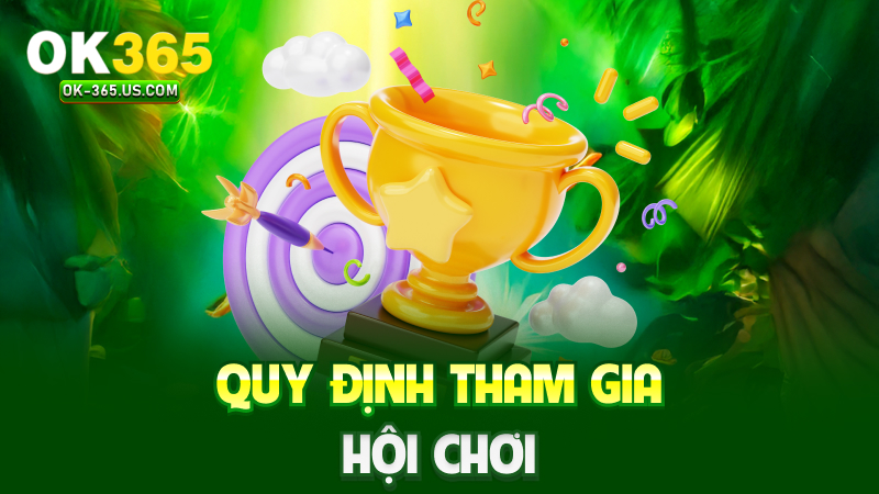 Quy định tham gia hội chơi