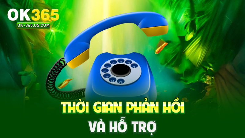 Thời gian phản hồi và hỗ trợ